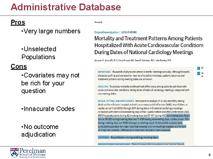 Administrative Database Pros • Very large numbers • Unselected Populations Cons • Covariates may
