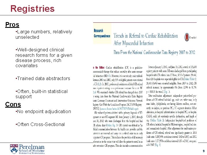Registries Pros • Large numbers, relatively unselected • Well-designed clinical research forms for a