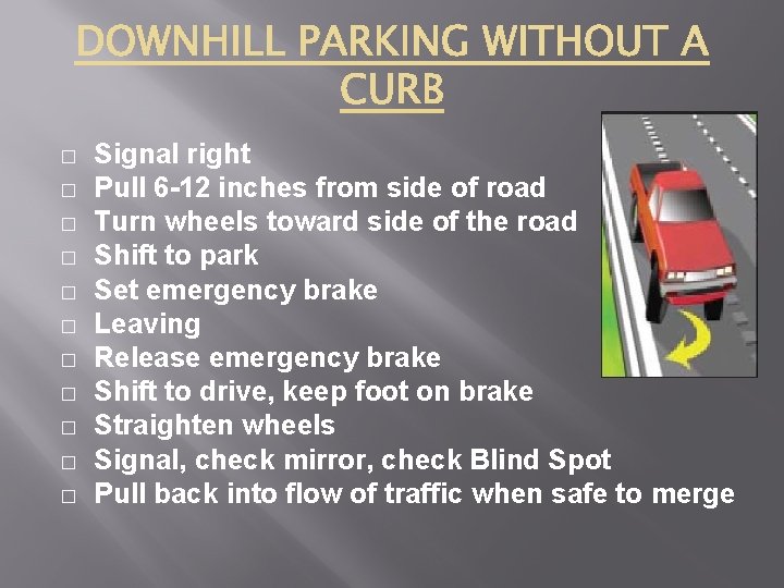 � � � Signal right Pull 6 -12 inches from side of road Turn