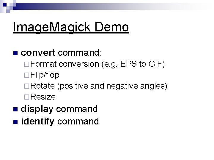 Image. Magick Demo n convert command: ¨ Format conversion (e. g. EPS to GIF)