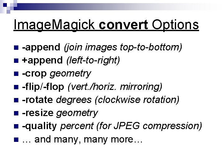Image. Magick convert Options -append (join images top-to-bottom) n +append (left-to-right) n -crop geometry
