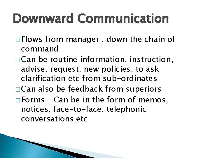 Downward Communication � Flows from manager , down the chain of command � Can Downward Communication � Flows from manager , down the chain of command � Can