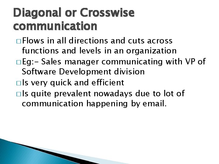 Diagonal or Crosswise communication � Flows in all directions and cuts across functions and Diagonal or Crosswise communication � Flows in all directions and cuts across functions and