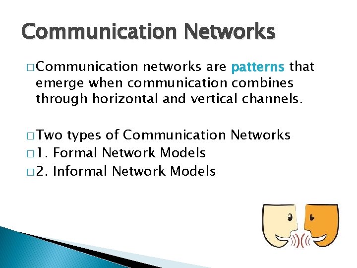 Communication Networks � Communication networks are patterns that emerge when communication combines through horizontal Communication Networks � Communication networks are patterns that emerge when communication combines through horizontal