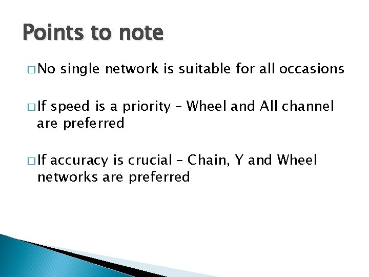 Points to note � No single network is suitable for all occasions � If Points to note � No single network is suitable for all occasions � If
