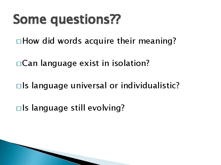 Some questions? ? � How � Can did words acquire their meaning? language exist Some questions? ? � How � Can did words acquire their meaning? language exist