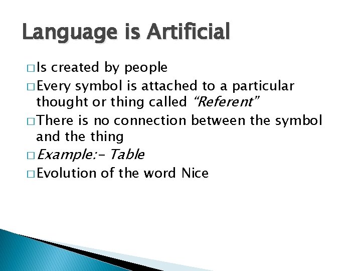 Language is Artificial � Is created by people � Every symbol is attached to Language is Artificial � Is created by people � Every symbol is attached to