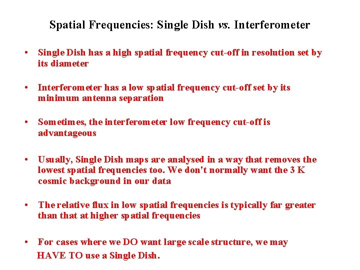 Spatial Frequencies: Single Dish vs. Interferometer • Single Dish has a high spatial frequency