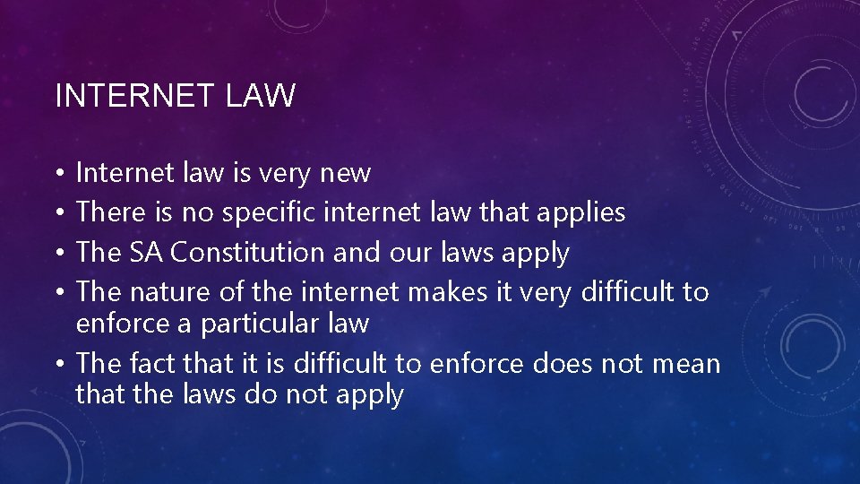 INTERNET LAW Internet law is very new There is no specific internet law that