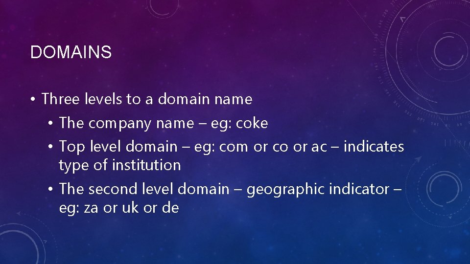DOMAINS • Three levels to a domain name • The company name – eg: