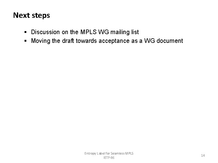 Next steps § Discussion on the MPLS WG mailing list § Moving the draft