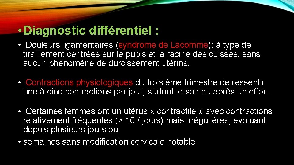  • Diagnostic différentiel : • Douleurs ligamentaires (syndrome de Lacomme): à type de