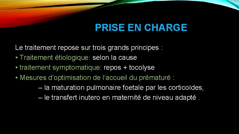 PRISE EN CHARGE Le traitement repose sur trois grands principes : • Traitement étiologique: