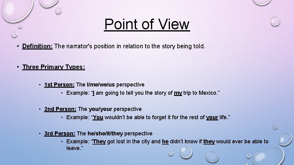 Point of View • Definition: The narrator's position in relation to the story being