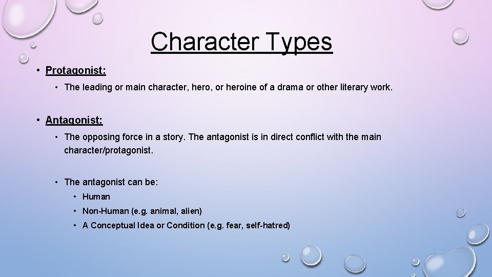 Character Types • Protagonist: • The leading or main character, hero, or heroine of