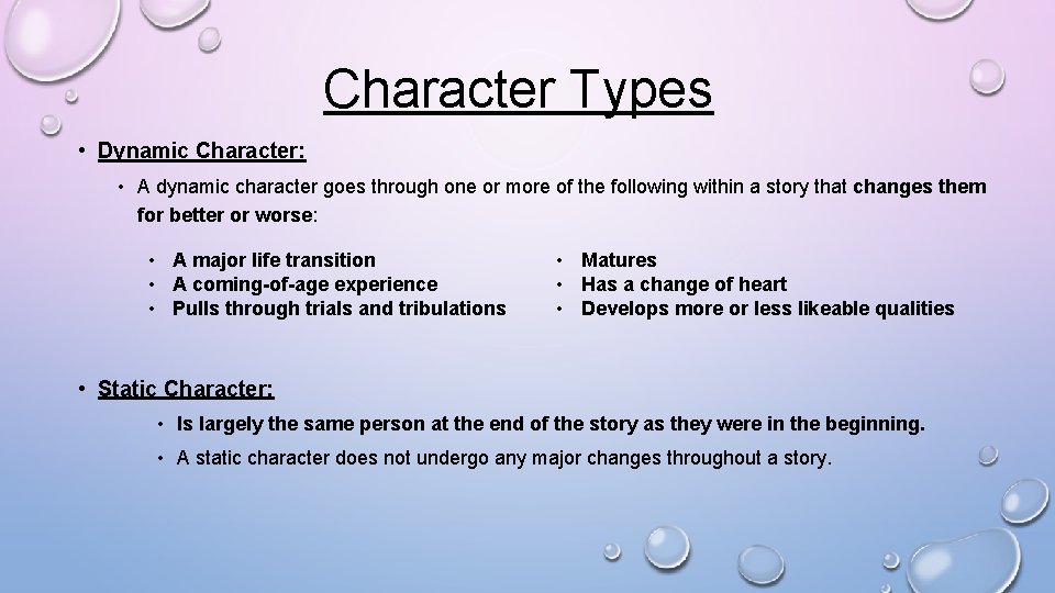 Character Types • Dynamic Character: • A dynamic character goes through one or more