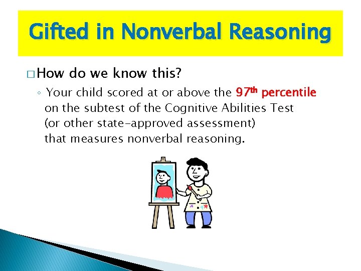 Gifted in Nonverbal Reasoning � How do we know this? ◦ Your child scored