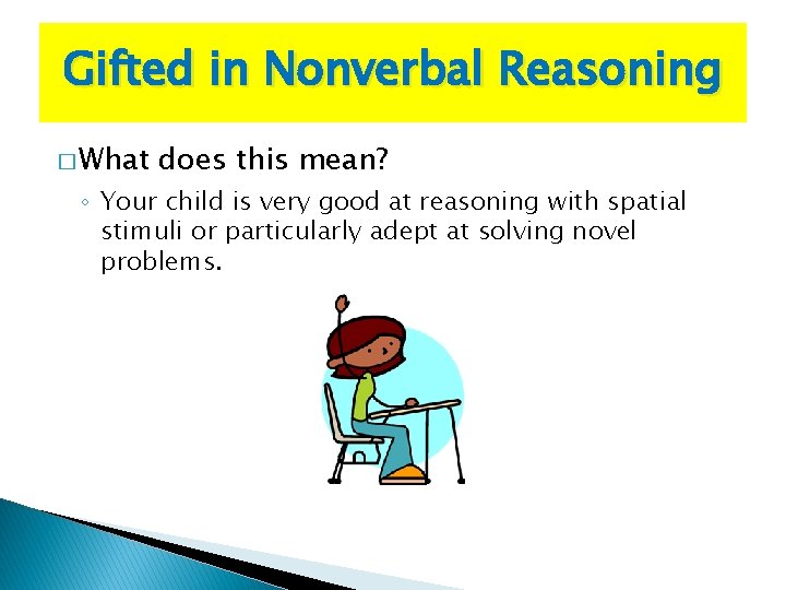 Gifted in Nonverbal Reasoning � What does this mean? ◦ Your child is very