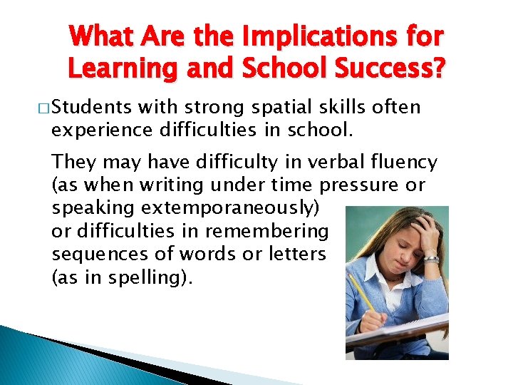 What Are the Implications for Learning and School Success? � Students with strong spatial
