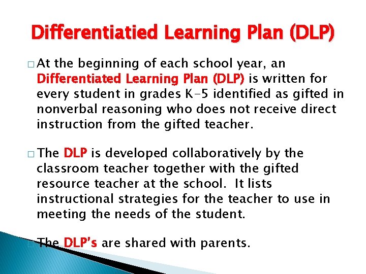 Differentiatied Learning Plan (DLP) � At the beginning of each school year, an Differentiated