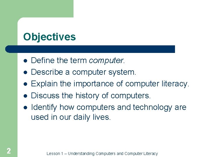 Objectives l l l 2 Define the term computer. Describe a computer system. Explain