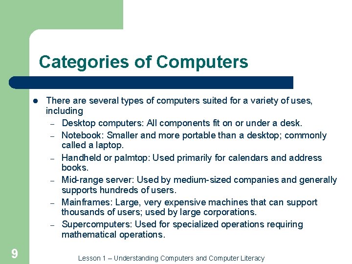 Categories of Computers l 9 There are several types of computers suited for a