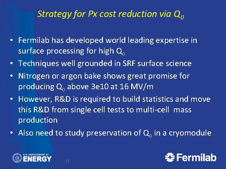 Strategy for Px cost reduction via Q 0 • Fermilab has developed world leading