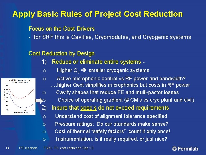 Apply Basic Rules of Project Cost Reduction Focus on the Cost Drivers • for