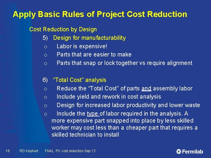 Apply Basic Rules of Project Cost Reduction by Design 5) Design for manufacturability o