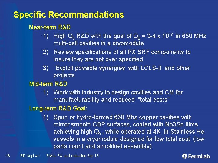 Specific Recommendations Near-term R&D 1) High Q 0 R&D with the goal of Q