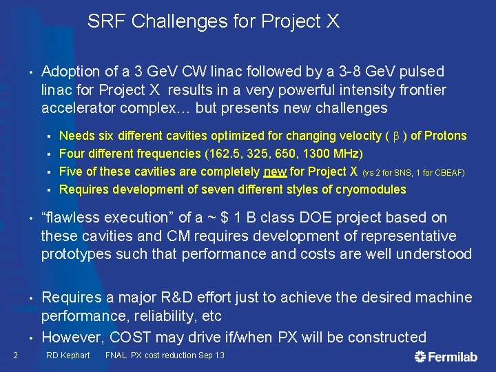 SRF Challenges for Project X • Adoption of a 3 Ge. V CW linac