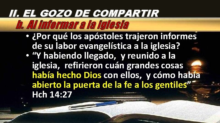 II. EL GOZO DE COMPARTIR b. Al informar a la iglesia • ¿Por qué