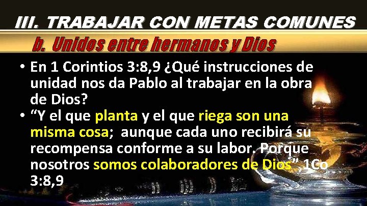 III. TRABAJAR CON METAS COMUNES b. Unidos entre hermanos y Dios • En 1