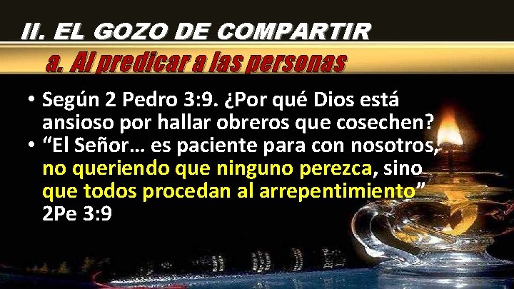 II. EL GOZO DE COMPARTIR a. Al predicar a las personas • Según 2