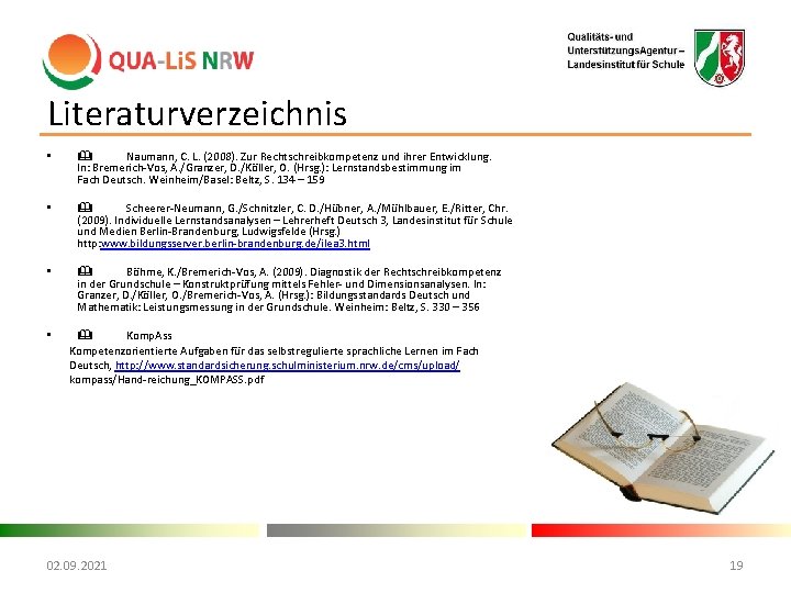 Literaturverzeichnis • Naumann, C. L. (2008). Zur Rechtschreibkompetenz und ihrer Entwicklung. In: Bremerich Vos,