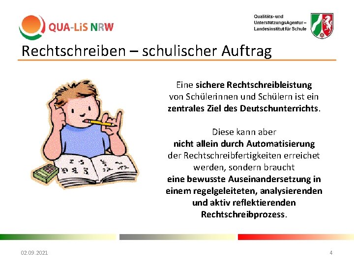 Rechtschreiben – schulischer Auftrag Eine sichere Rechtschreibleistung von Schülerinnen und Schülern ist ein zentrales