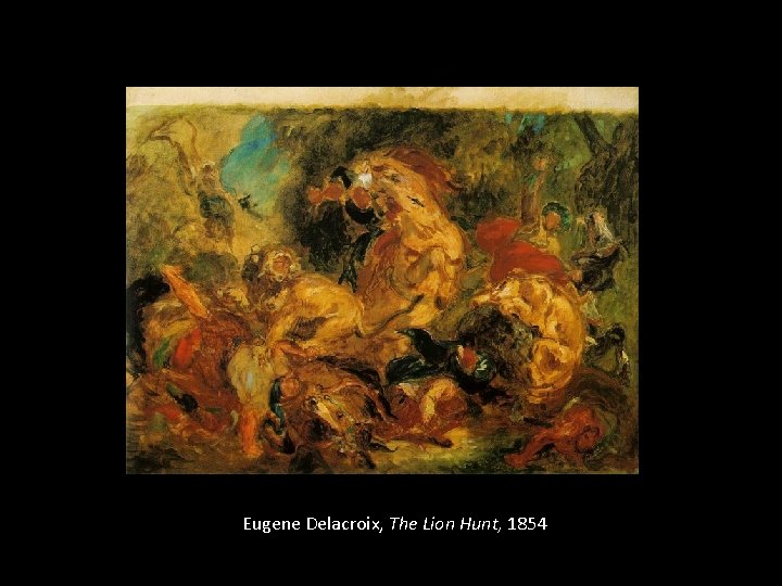 Eugene Delacroix, The Lion Hunt, 1854 