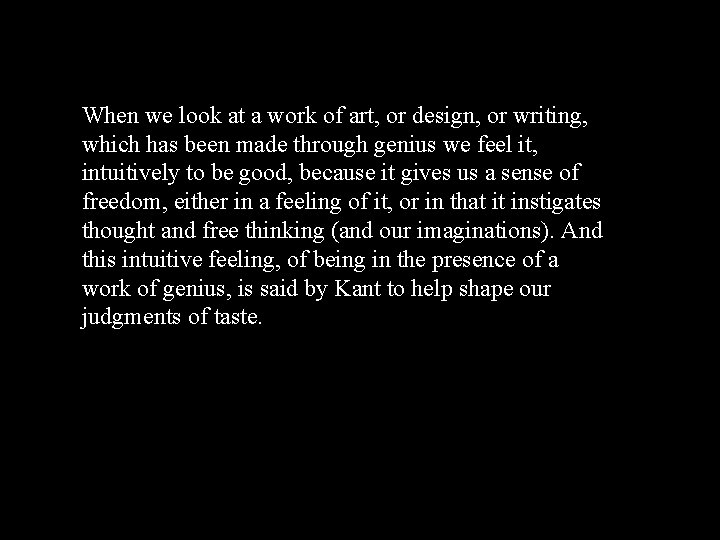 When we look at a work of art, or design, or writing, which has