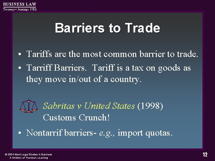 BUSINESS LAW Twomey • Jennings 1 st. Ed. Barriers to Trade • Tariffs are