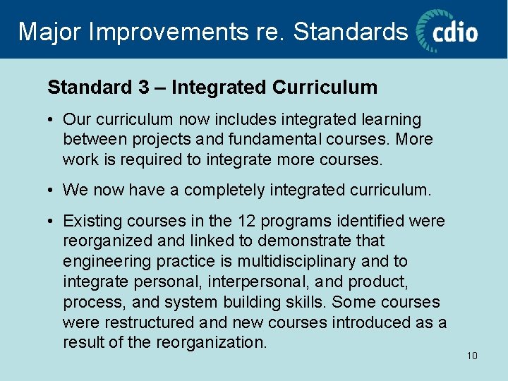 Major Improvements re. Standards Standard 3 – Integrated Curriculum • Our curriculum now includes