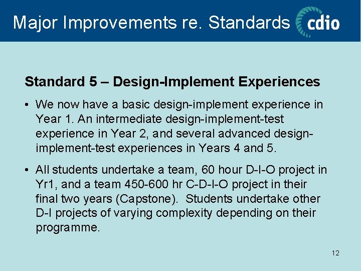 Major Improvements re. Standards Standard 5 – Design-Implement Experiences • We now have a