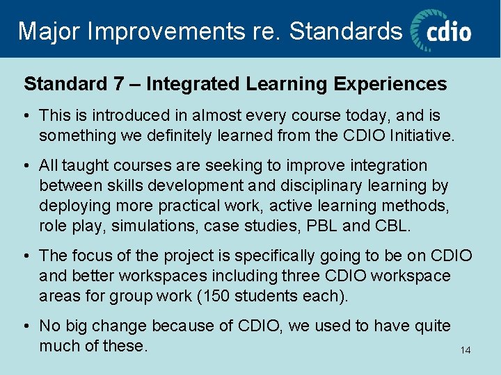 Major Improvements re. Standards Standard 7 – Integrated Learning Experiences • This is introduced