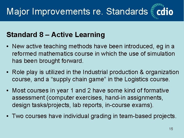Major Improvements re. Standards Standard 8 – Active Learning • New active teaching methods