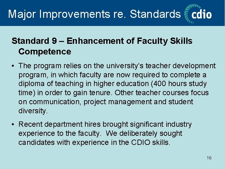 Major Improvements re. Standards Standard 9 – Enhancement of Faculty Skills Competence • The