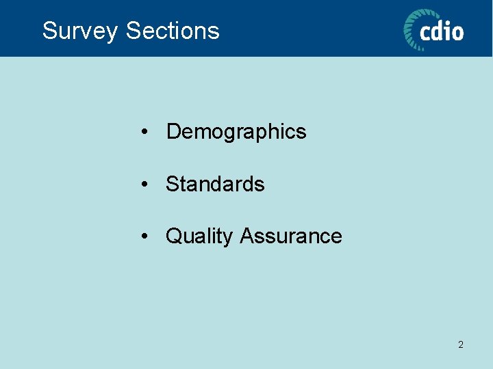 Survey Sections • Demographics • Standards • Quality Assurance 2 