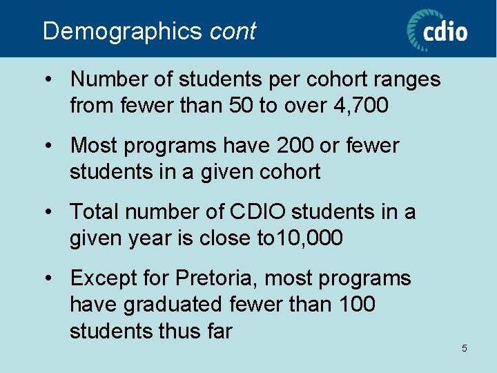 Demographics cont • Number of students per cohort ranges from fewer than 50 to