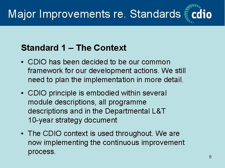 Major Improvements re. Standards Standard 1 – The Context • CDIO has been decided