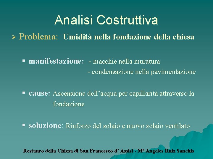 Analisi Costruttiva Ø Problema: Umidità nella fondazione della chiesa § manifestazione: - macchie nella