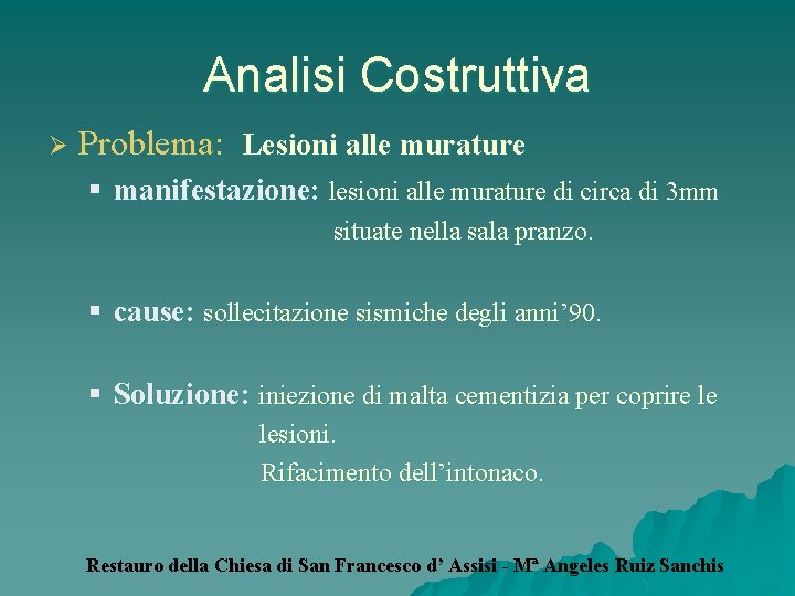 Analisi Costruttiva Ø Problema: Lesioni alle murature § manifestazione: lesioni alle murature di circa