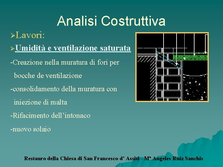 Analisi Costruttiva ØLavori: ØUmidità e ventilazione saturata -Creazione nella muratura di fori per bocche